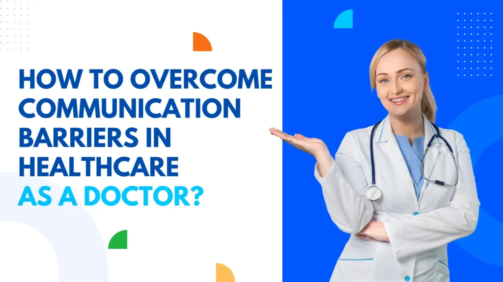 How-To-Overcome-Communication-Barriers-in-Healthcare-as-A-Doctor