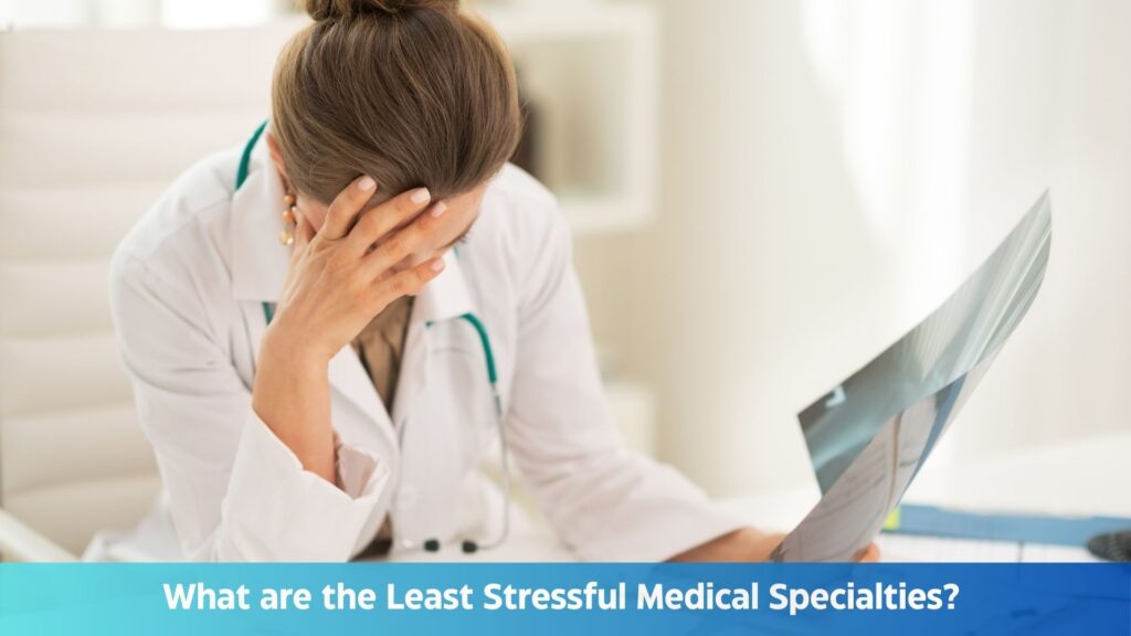 What are the Least Stressful Medical Specialties