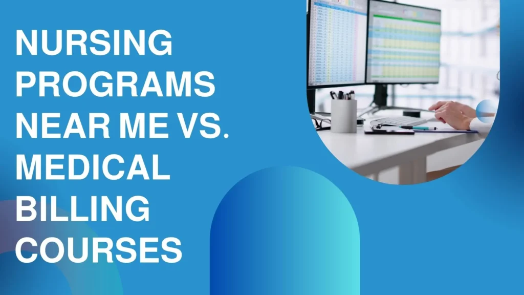 Nursing Programs Near Me vs. Medical Billing Courses