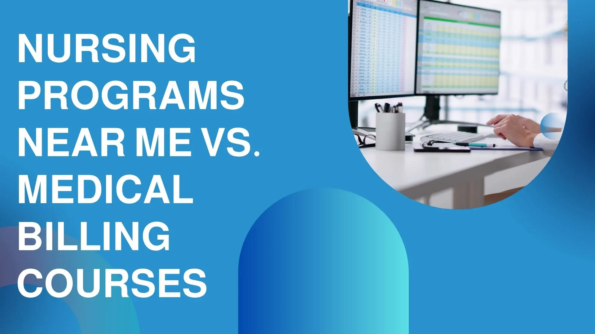 Nursing Programs Near Me vs. Medical Billing Courses