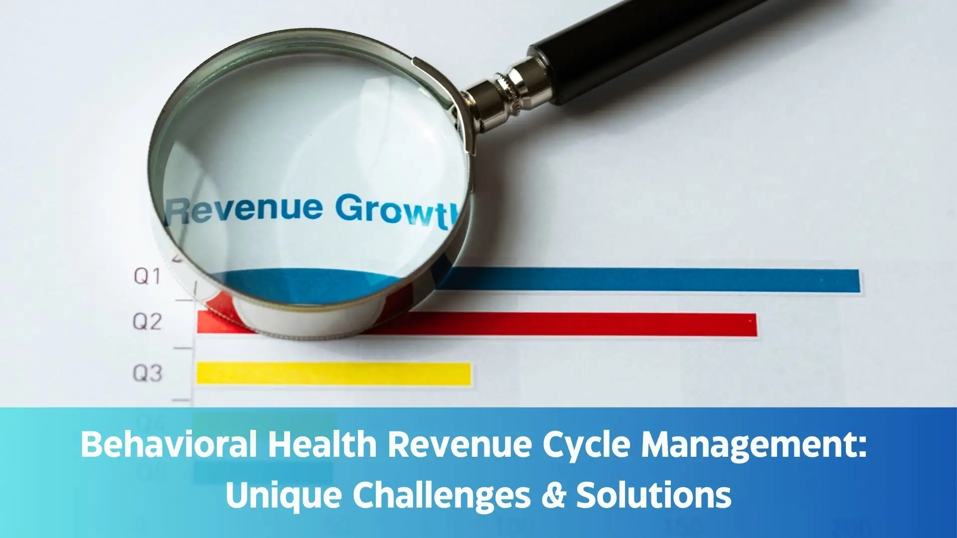 Behavioral Health Revenue Cycle Management Unique Challenges & Solutions
