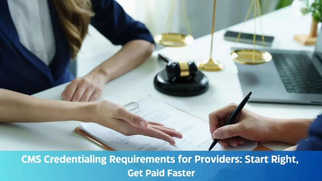 CMS Credentialing Requirements for Providers Start Right, Get Paid Faster