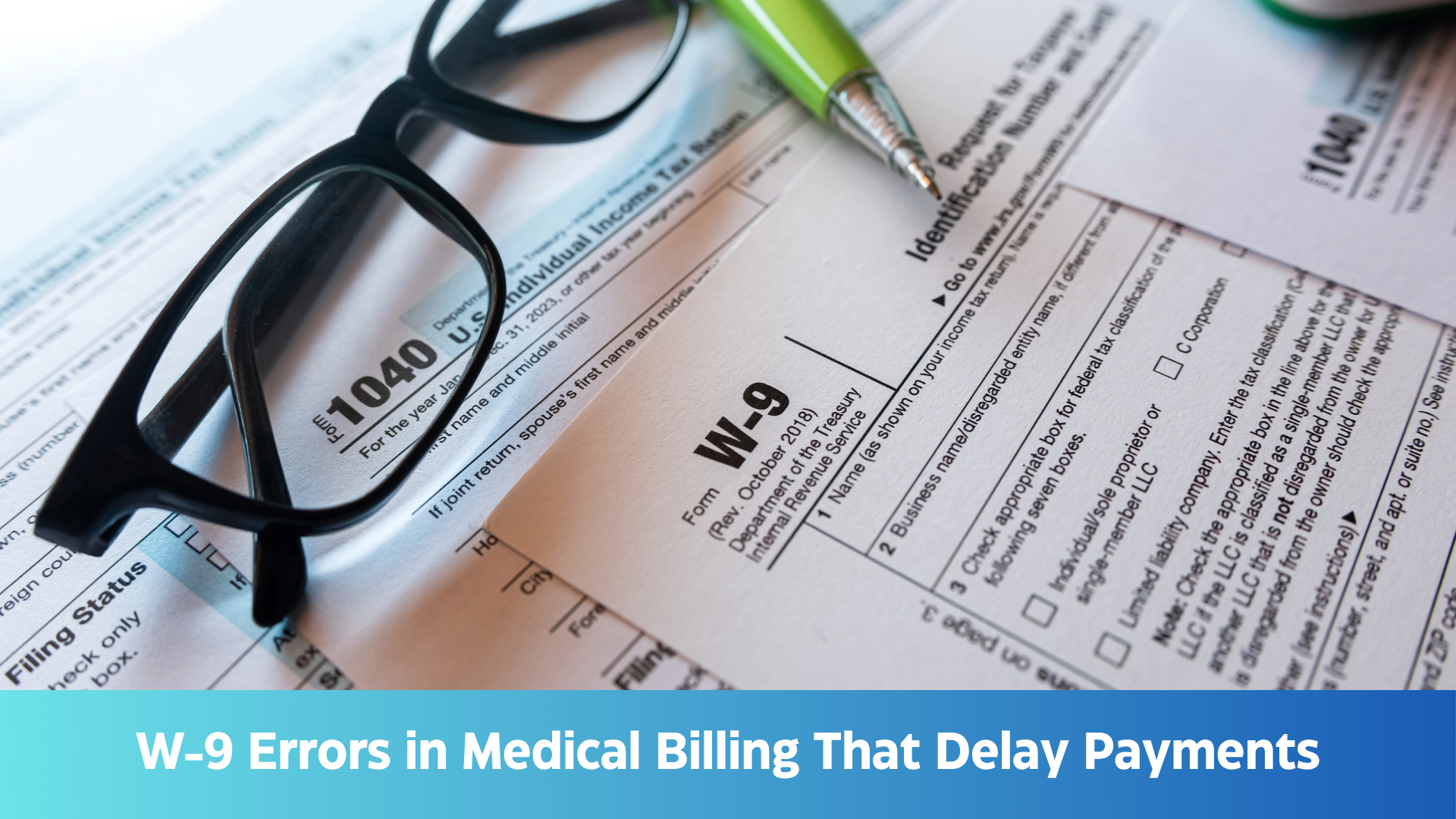 W-9 Errors in Medical Billing That Delay Payments