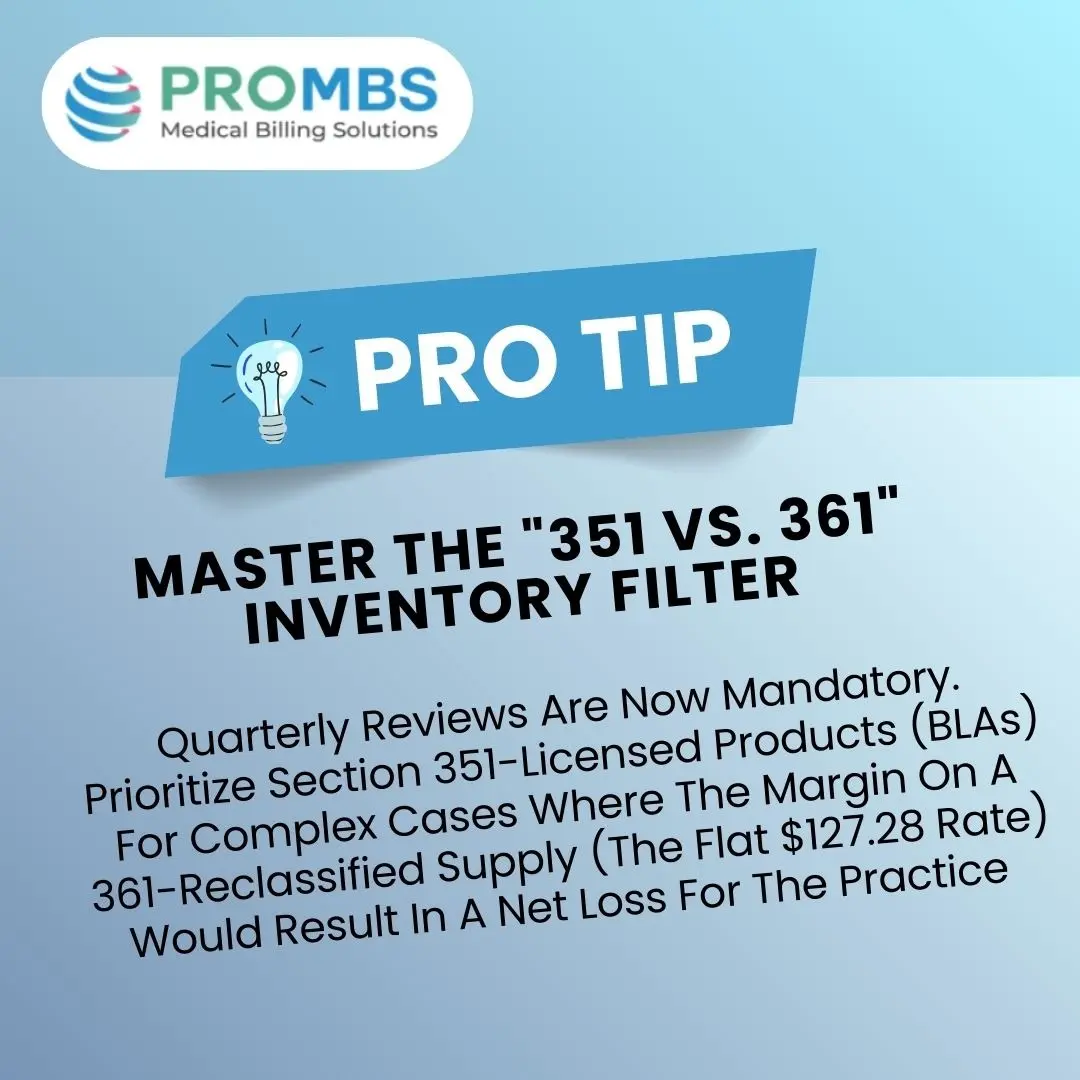 Dermatology Billing Risks 2026 Leader's Guide to Revenue Safety - Pro Tip: Master the "351 vs. 361" Inventory Filter Quarterly reviews are now mandatory. Prioritize Section 351-licensed products (BLAs) for complex cases where the margin on a 361-reclassified supply (the flat $127.28 rate) would result in a net loss for the practice.